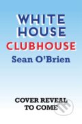 Kniha: White House Clubhouse (Sean O'Brien). WW Norton & Co, 2023 Kniha: White House Clubhouse (Sean O'Brien). WW Norton & Co, 2023