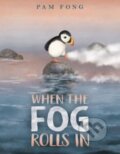 Kniha: When the Fog Rolls In (Pam Fong). Greenwillow Books, 2023 Kniha: When the Fog Rolls In (Pam Fong). Greenwillow Books, 2023