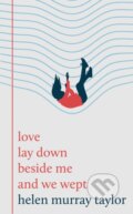Kniha: love lay down beside me and we wept, 2025 Kniha: love lay down beside me and we wept, 2025