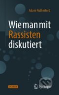 Kniha: Wie man mit Rassisten diskutiert (Adam Rutherford). , 2021 Kniha: Wie man mit Rassisten diskutiert (Adam Rutherford). , 2021