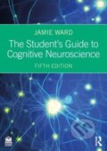 Kniha: The Student's Guide to Cognitive Neuroscience (Jamie Ward). Routledge, 2025 Kniha: The Student's Guide to Cognitive Neuroscience (Jamie Ward). Routledge, 2025
