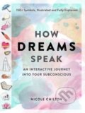 Kniha: How Dreams Speak (Nicole Chilton). Workman Publishing, 2021 Kniha: How Dreams Speak (Nicole Chilton). Workman Publishing, 2021