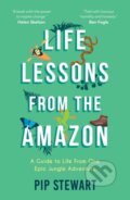 Kniha: Life Lessons From the Amazon (Pip Stewart). Summersdale, 2021 Kniha: Life Lessons From the Amazon (Pip Stewart). Summersdale, 2021