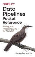 Kniha: Data Pipelines Pocket Reference (James Densmore). O´Reilly, 2021 Kniha: Data Pipelines Pocket Reference (James Densmore). O´Reilly, 2021