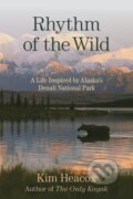 Kniha: Rhythm of the Wild (Kim Heacox). Lyons Press, 2021 Kniha: Rhythm of the Wild (Kim Heacox). Lyons Press, 2021