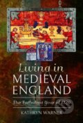Kniha: Living in Medieval England (Kathryn Warner). Pen & Sword History, 2024 Kniha: Living in Medieval England (Kathryn Warner). Pen & Sword History, 2024