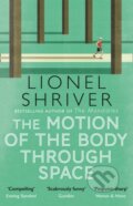 Kniha: The Motion of the Body Through Space (Lionel Shriver). The Borough Press, 2021 Kniha: The Motion of the Body Through Space (Lionel Shriver). The Borough Press, 2021