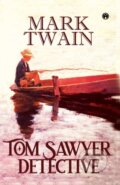 Kniha: Tom Sawyer, Detective (Mark Twain). , 2021 Kniha: Tom Sawyer, Detective (Mark Twain). , 2021
