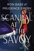 Kniha: Scandal at the Savoy (Prudence Emery a Ron Base). , 2023 Kniha: Scandal at the Savoy (Prudence Emery a Ron Base). , 2023