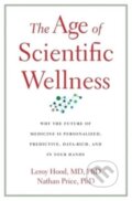 Kniha: The Age of Scientific Wellness (Leroy Hood a Nathan Price). Harvard University Press, 2023 Kniha: The Age of Scientific Wellness (Leroy Hood a Nathan Price). Harvard University Press, 2023