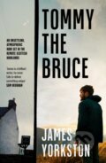 Kniha: Tommy the Bruce (James Yorkston). Oldcastle, 2025 Kniha: Tommy the Bruce (James Yorkston). Oldcastle, 2025