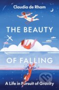 Kniha: The Beauty of Falling (Claudia de Rham). Princeton University Press, 2024 Kniha: The Beauty of Falling (Claudia de Rham). Princeton University Press, 2024