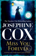 Kniha: Miss You Forever (Josephine Cox). Headline Book, 2023 Kniha: Miss You Forever (Josephine Cox). Headline Book, 2023