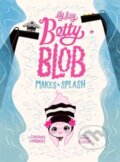 Kniha: Itty Bitty Betty Blob Makes a Splash (Constance Lombardo). , 2025 Kniha: Itty Bitty Betty Blob Makes a Splash (Constance Lombardo). , 2025