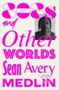 Kniha: 808s and Otherworlds (Sean Avery Medlin). Dead Ink, 2022 Kniha: 808s and Otherworlds (Sean Avery Medlin). Dead Ink, 2022