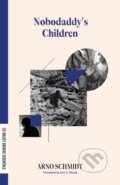 Kniha: Nobodaddy's Children (Arno Schmidt). Dalkey Archive Press, 2025 Kniha: Nobodaddy's Children (Arno Schmidt). Dalkey Archive Press, 2025