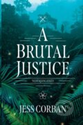 Kniha: Brutal Justice, A (Jess Corban). Tyndale House Publishers, 2021 Kniha: Brutal Justice, A (Jess Corban). Tyndale House Publishers, 2021