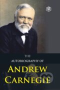 Kniha: The Autobiography Of Andrew Carnegie (Andrew Carnegie). , 2021 Kniha: The Autobiography Of Andrew Carnegie (Andrew Carnegie). , 2021