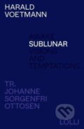 Kniha: Sublunar (Harald Voetmann). Lolli Editions, 2023 Kniha: Sublunar (Harald Voetmann). Lolli Editions, 2023