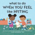 Kniha: What to Do When You Feel Like Hitting (Cara Goodwin). Callisto Kids, 2025 Kniha: What to Do When You Feel Like Hitting (Cara Goodwin). Callisto Kids, 2025