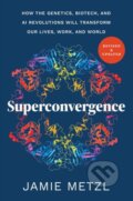 Kniha: Superconvergence (Jamie Metzl). Timber, 2025 Kniha: Superconvergence (Jamie Metzl). Timber, 2025