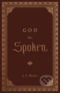 Kniha: God Has Spoken (J. I. Packer). Crossway Books, 2021 Kniha: God Has Spoken (J. I. Packer). Crossway Books, 2021