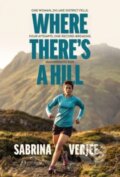 Kniha: Where There's a Hill (Sabrina Verjee). Vertebrate Publishing, 2022 Kniha: Where There's a Hill (Sabrina Verjee). Vertebrate Publishing, 2022