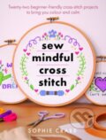 Kniha: Sew Mindful Cross Stitch (Sophie Crabb). White Owl, 2023 Kniha: Sew Mindful Cross Stitch (Sophie Crabb). White Owl, 2023