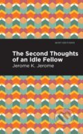 Kniha: Second Thoughts of an Idle Fellow (Jerome K. Jerome). , 2021 Kniha: Second Thoughts of an Idle Fellow (Jerome K. Jerome). , 2021
