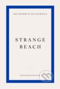 Kniha: Strange Beach (Oluwaseun Olayiwola). Fitzcarraldo Editions, 2025 Kniha: Strange Beach (Oluwaseun Olayiwola). Fitzcarraldo Editions, 2025