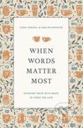 Kniha: When Words Matter Most (Caroline Newheiser a Cheryl Marshall). Crossway Books, 2021 Kniha: When Words Matter Most (Caroline Newheiser a Cheryl Marshall). Crossway Books, 2021