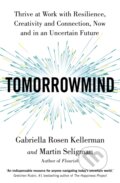 Kniha: TomorrowMind (Gabriella Rosen Kellerman a Martin Seligman). , 2023 Kniha: TomorrowMind (Gabriella Rosen Kellerman a Martin Seligman). , 2023