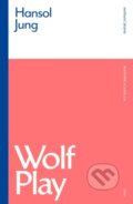 Kniha: Wolf Play (Hansol Jung). Methuen Drama, 2024 Kniha: Wolf Play (Hansol Jung). Methuen Drama, 2024