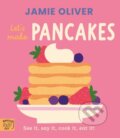 Kniha: Jamie Oliver: Lets Make Pancakes (Jamie Oliver). Magic Cat, 2025 Kniha: Jamie Oliver: Lets Make Pancakes (Jamie Oliver). Magic Cat, 2025