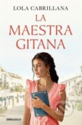 Kniha: La maestra gitana (Lola Cabrillana). Debolsillo, 2025 Kniha: La maestra gitana (Lola Cabrillana). Debolsillo, 2025