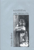 Kniha: Návštěva arcibiskupa (Ádám Bodor). Havran, 2007 Kniha: Návštěva arcibiskupa (Ádám Bodor). Havran, 2007