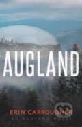 Kniha: Augland (Erin Carrougher). Morgan James Publishing, 2022 Kniha: Augland (Erin Carrougher). Morgan James Publishing, 2022