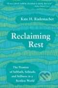 Kniha: Reclaiming Rest (Rademacher a Kate H.). Forpress, 2021 Kniha: Reclaiming Rest (Rademacher a Kate H.). Forpress, 2021