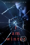 Kniha: I Am Winter (Denise Brown). , 2021 Kniha: I Am Winter (Denise Brown). , 2021