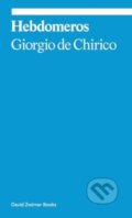 Kniha: Hebdomeros: A Novel (Giorgio De Chirico). David Zwirner Books, 2025 Kniha: Hebdomeros: A Novel (Giorgio De Chirico). David Zwirner Books, 2025