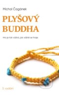 Kniha: Plyšový Buddha (Michal Čagánek). Michal Čagánek – Já jsem Ty, 2025 Kniha: Plyšový Buddha (Michal Čagánek). Michal Čagánek – Já jsem Ty, 2025