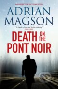 Kniha: Death on the Pont Noir (Magson Adrian). Canelo, 2021 Kniha: Death on the Pont Noir (Magson Adrian). Canelo, 2021
