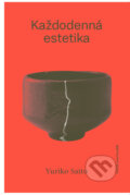 Kniha: Každodenná estetika (Yuriko Saito). Bennet Publishing, 2025 Kniha: Každodenná estetika (Yuriko Saito). Bennet Publishing, 2025