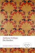 Kniha: The Warden (Anthony Trollope a Nicholas Shrimpton). Oxford University Press, 2014 Kniha: The Warden (Anthony Trollope a Nicholas Shrimpton). Oxford University Press, 2014