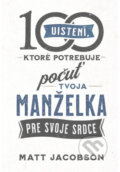Kniha: 100 uistení, ktoré potrebuje počuť tvoja manželka (Matt Jacobson). Christian Project Support, 2025 Kniha: 100 uistení, ktoré potrebuje počuť tvoja manželka (Matt Jacobson). Christian Project Support, 2025