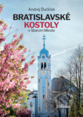 Kniha: Bratislavské kostoly v Starom Meste (Andrej Ďuríček). MAFRA Slovakia, 2025 Kniha: Bratislavské kostoly v Starom Meste (Andrej Ďuríček). MAFRA Slovakia, 2025