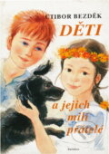 Kniha: Děti a jejich milí přátelé (Ctibor Bezděk). , 2005 Kniha: Děti a jejich milí přátelé (Ctibor Bezděk). , 2005