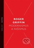 Kniha: Modernismus a fašismus (Roger Griffin). Karolinum, 2025 Kniha: Modernismus a fašismus (Roger Griffin). Karolinum, 2025