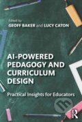 Kniha: AI-Powered Pedagogy and Curriculum Design (Geoff Baker). Taylor and Francis, 2025 Kniha: AI-Powered Pedagogy and Curriculum Design (Geoff Baker). Taylor and Francis, 2025