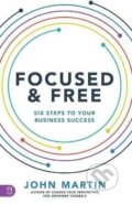 Kniha: Focused and Free (John Martin). Sound Wisdom, 2021 Kniha: Focused and Free (John Martin). Sound Wisdom, 2021